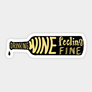 Drinking wine feeling fine Sticker